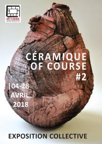 Exposition collective Céramique Of Course  2. Du 4 au 28 avril 2018 à Strasbourg. Bas-Rhin. 